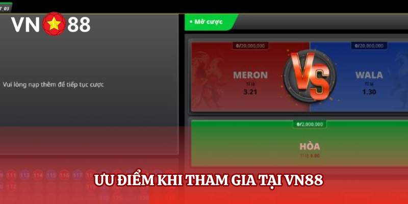 Ưu điểm khi tham gia tại VN88