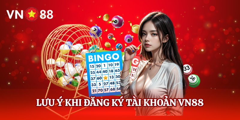 Lưu Ý Khi Đăng Ký Tài Khoản VN88
