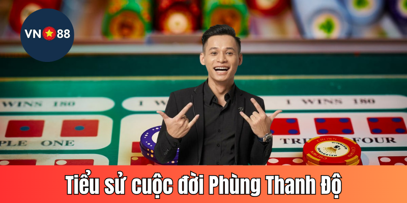 Tiểu sử cuộc đời Phùng Thanh Độ