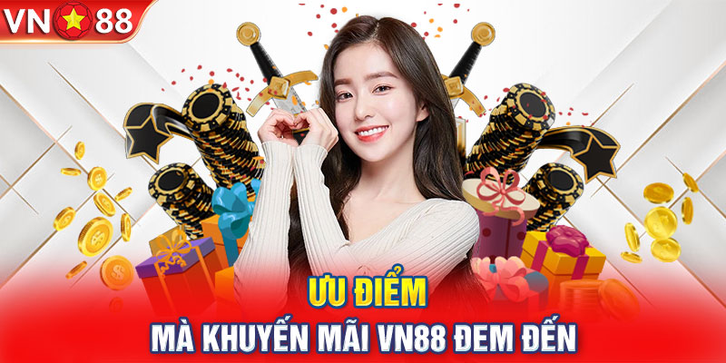 Lợi Ích Khi Tham Gia Khuyến Mãi VN88