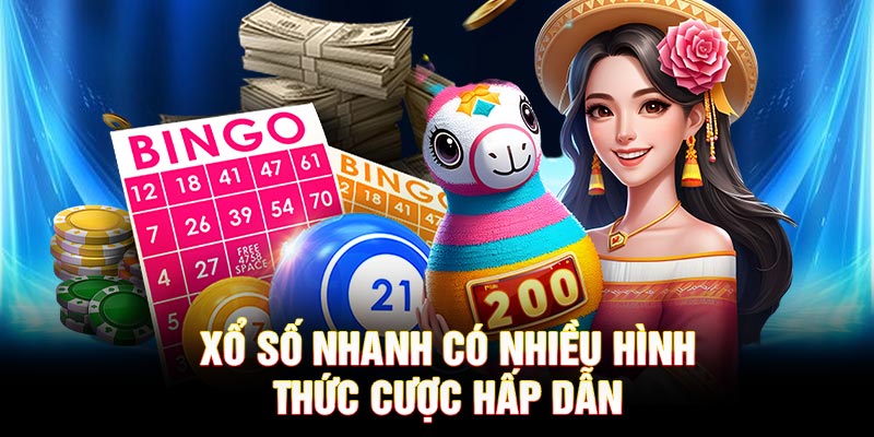 Xổ số nhanh có nhiều hình thức cược hấp dẫn