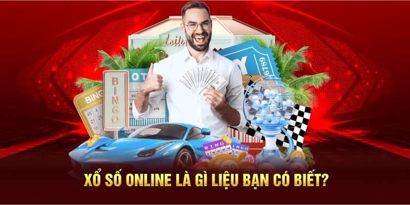 Xổ số online là gì liệu bạn có biết?